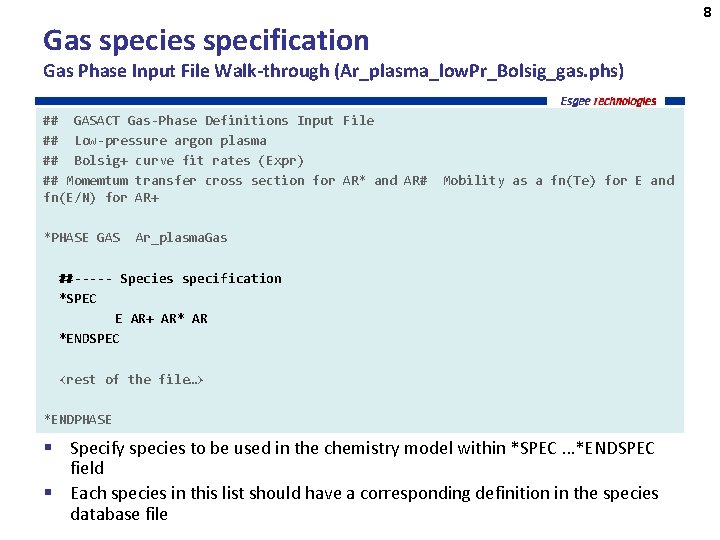 8 Gas species specification Gas Phase Input File Walk-through (Ar_plasma_low. Pr_Bolsig_gas. phs) ## GASACT