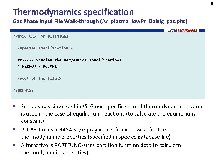 Thermodynamics specification Gas Phase Input File Walk-through (Ar_plasma_low. Pr_Bolsig_gas. phs) *PHASE GAS Ar_plasma. Gas