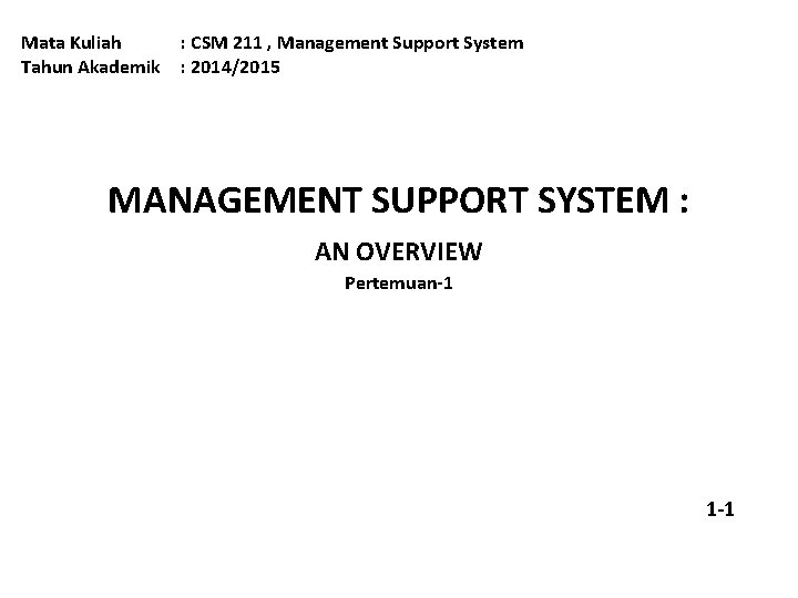 Mata Kuliah Tahun Akademik : CSM 211 , Management Support System : 2014/2015 MANAGEMENT