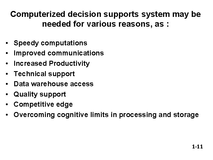 Computerized decision supports system may be needed for various reasons, as : • •