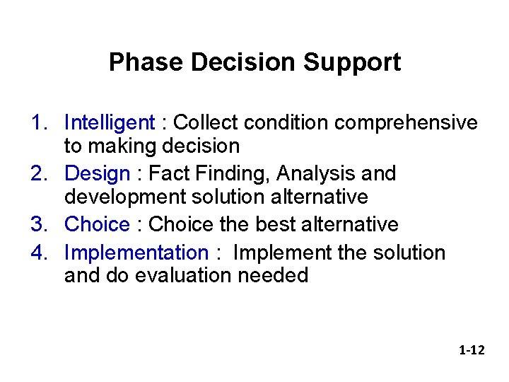 Phase Decision Support 1. Intelligent : Collect condition comprehensive to making decision 2. Design