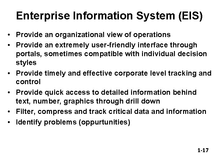 Enterprise Information System (EIS) • Provide an organizational view of operations • Provide an