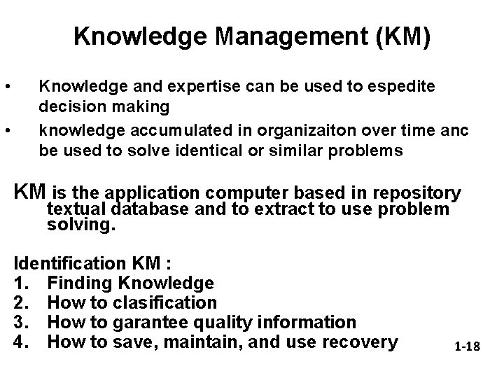 Knowledge Management (KM) • • Knowledge and expertise can be used to espedite decision