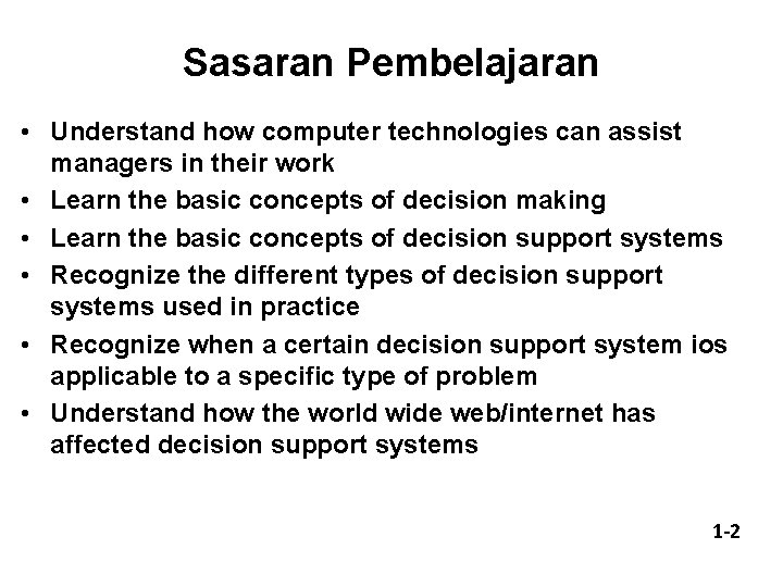 Sasaran Pembelajaran • Understand how computer technologies can assist managers in their work •