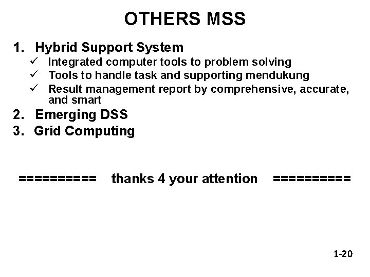 OTHERS MSS 1. Hybrid Support System ü Integrated computer tools to problem solving ü