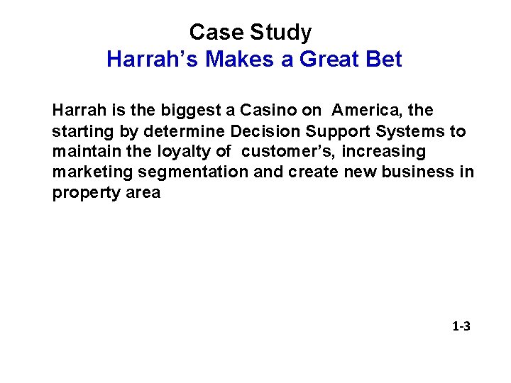 Case Study Harrah’s Makes a Great Bet Harrah is the biggest a Casino on