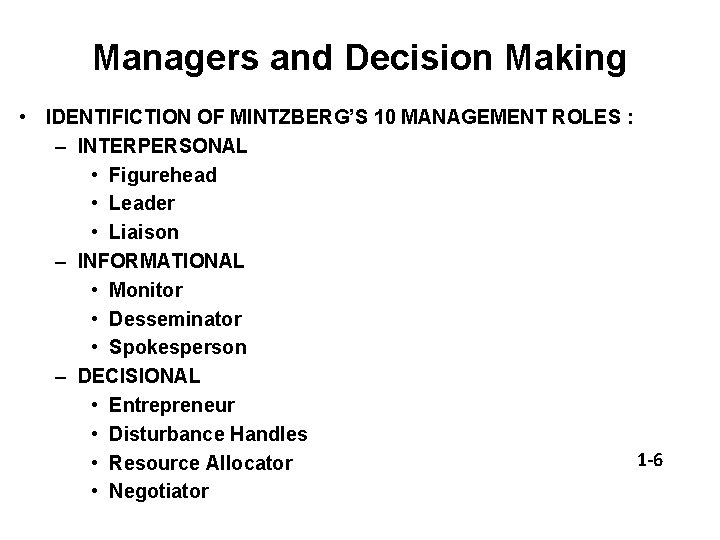 Managers and Decision Making • IDENTIFICTION OF MINTZBERG’S 10 MANAGEMENT ROLES : – INTERPERSONAL