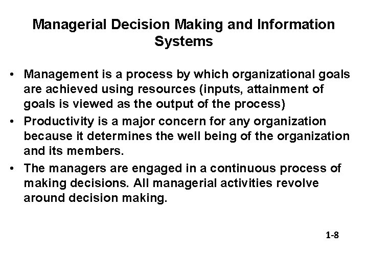 Managerial Decision Making and Information Systems • Management is a process by which organizational