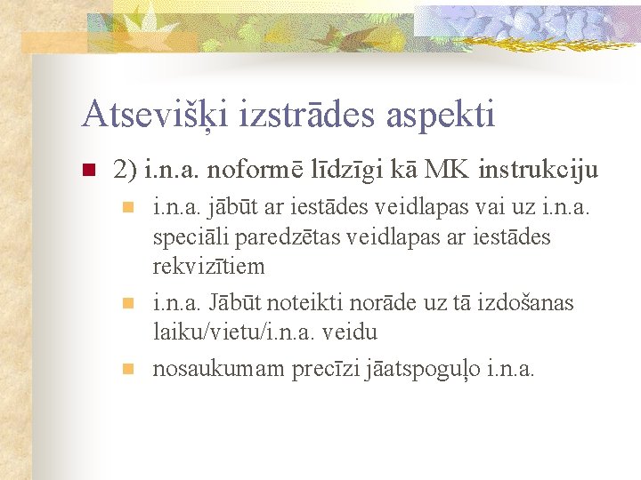 Atsevišķi izstrādes aspekti n 2) i. n. a. noformē līdzīgi kā MK instrukciju n