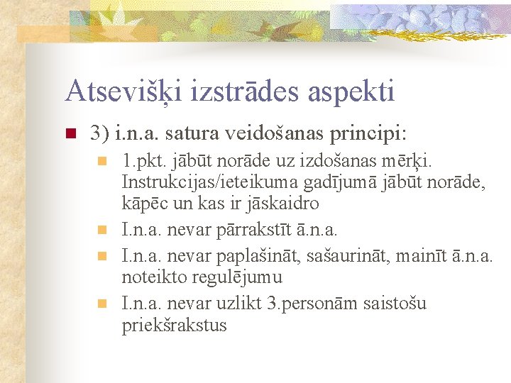 Atsevišķi izstrādes aspekti n 3) i. n. a. satura veidošanas principi: n n 1.