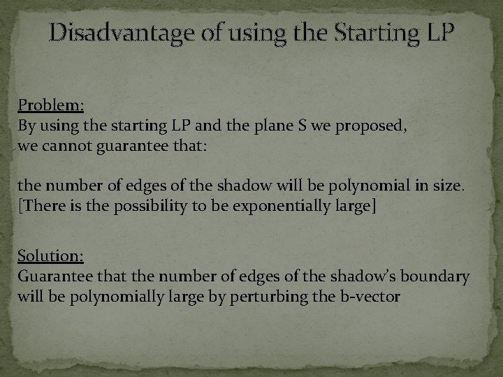 Disadvantage of using the Starting LP Problem: By using the starting LP and the