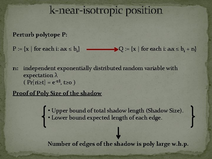 k-near-isotropic position Perturb polytope P: P : = {x | for each i: aix