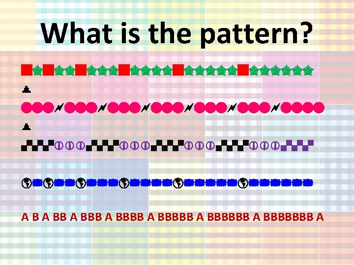 What is the pattern? g"g""g""""g"""""" A B A BBBBB A BBBBBBB A 