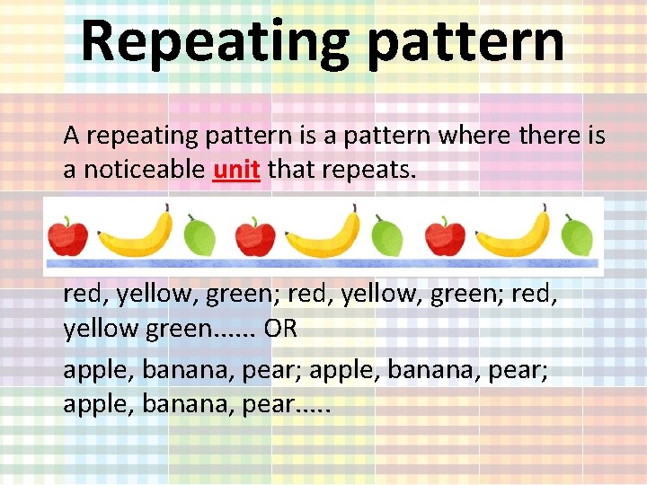 Repeating pattern A repeating pattern is a pattern where there is a noticeable unit