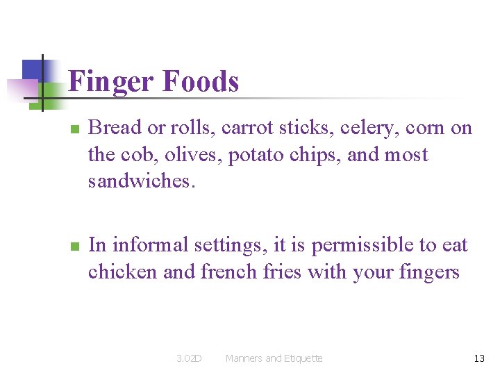 Finger Foods n n Bread or rolls, carrot sticks, celery, corn on the cob,