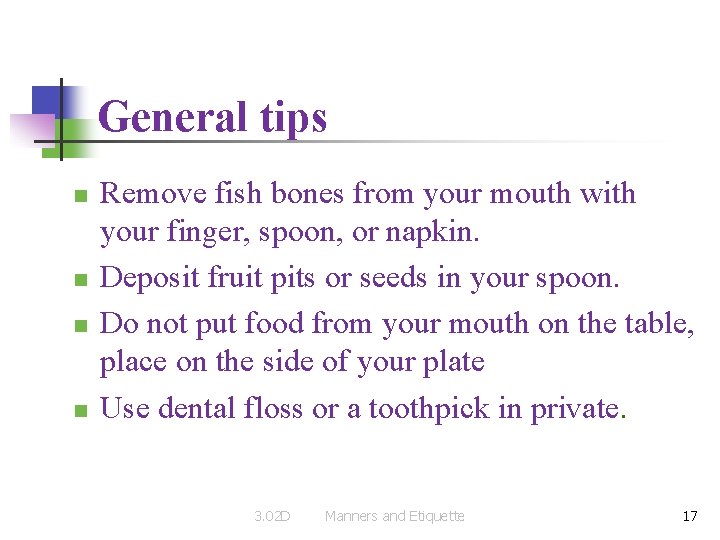 General tips n n Remove fish bones from your mouth with your finger, spoon,