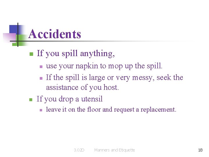 Accidents n If you spill anything, n use your napkin to mop up the