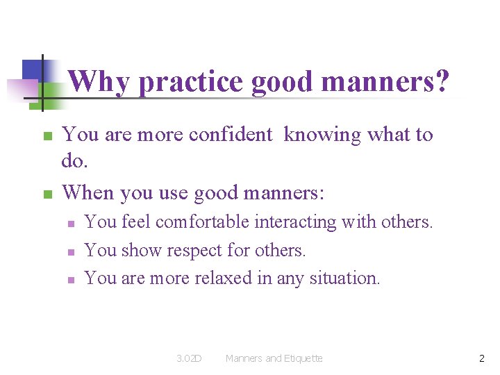 Why practice good manners? n n You are more confident knowing what to do.