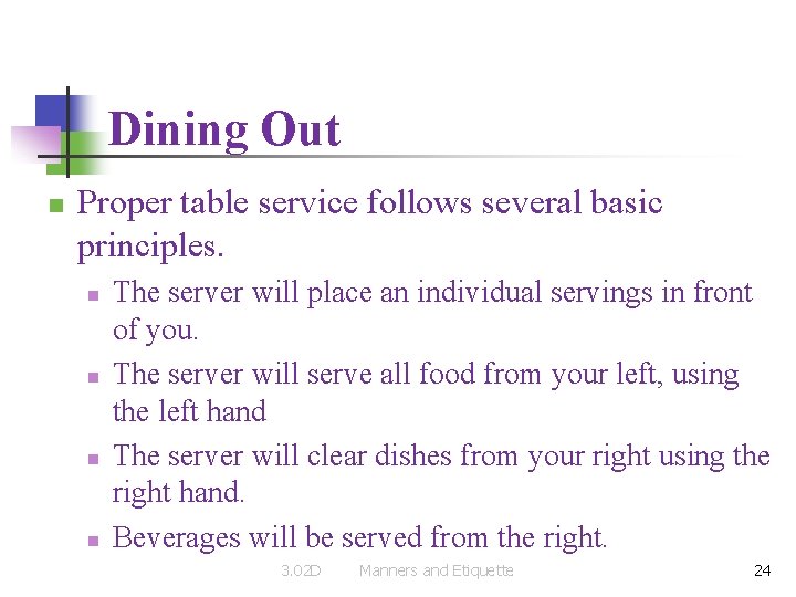 Dining Out n Proper table service follows several basic principles. n n The server