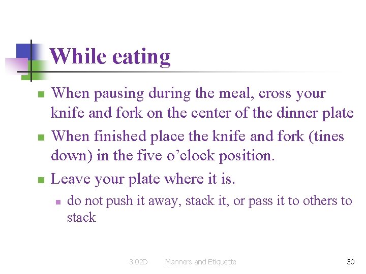 While eating n n n When pausing during the meal, cross your knife and