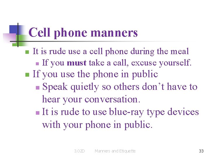 Cell phone manners n n It is rude use a cell phone during the