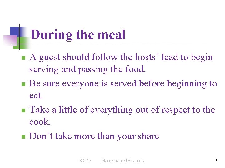 During the meal n n A guest should follow the hosts’ lead to begin