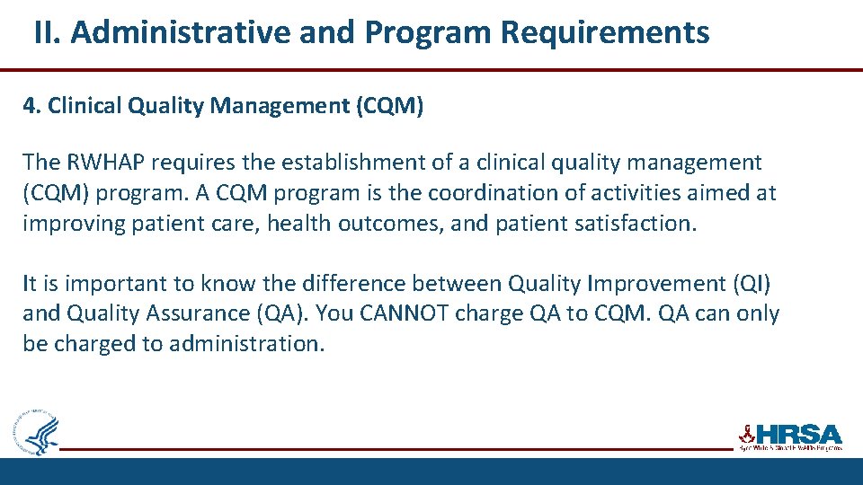 II. Administrative and Program Requirements 4. Clinical Quality Management (CQM) The RWHAP requires the