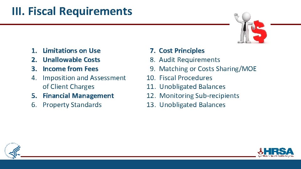 III. Fiscal Requirements 1. 2. 3. 4. Limitations on Use Unallowable Costs Income from