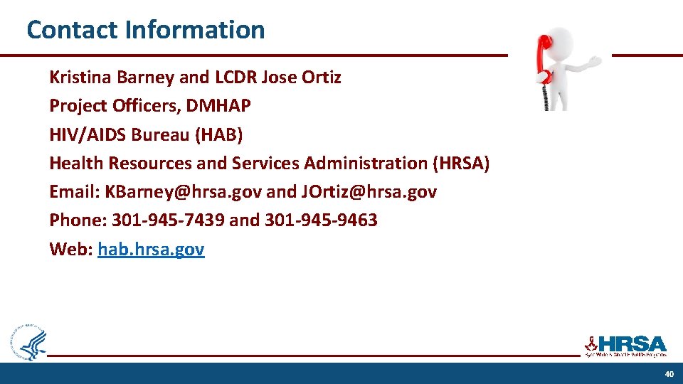 Contact Information Kristina Barney and LCDR Jose Ortiz Project Officers, DMHAP HIV/AIDS Bureau (HAB)