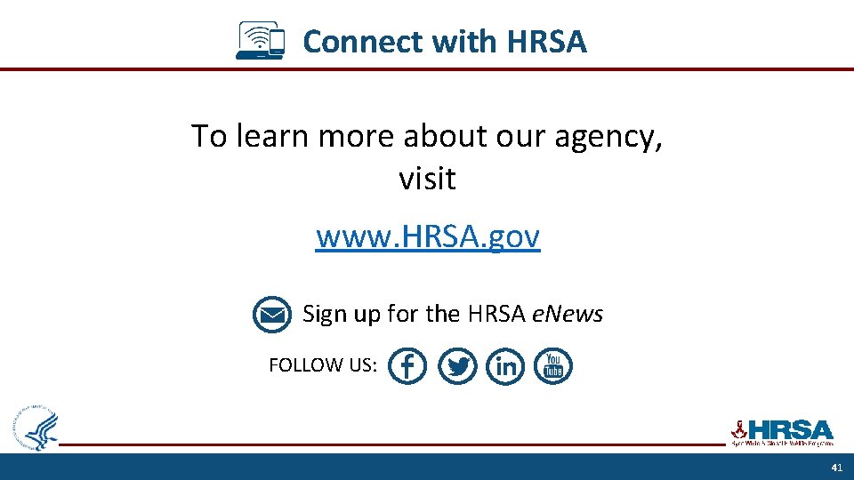 Connect with HRSA To learn more about our agency, visit www. HRSA. gov Sign