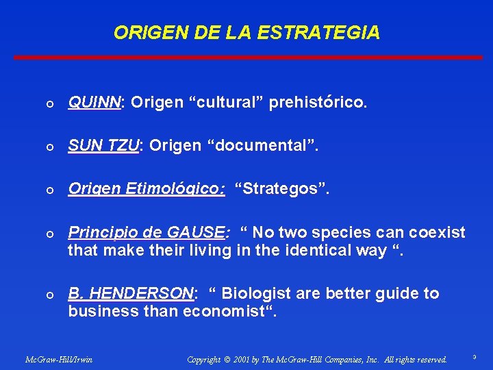 ORIGEN DE LA ESTRATEGIA ¢ QUINN: Origen “cultural” prehistórico. ¢ SUN TZU: Origen “documental”.