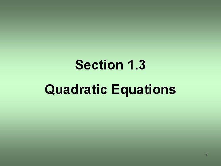 Section 1. 3 Quadratic Equations 1 