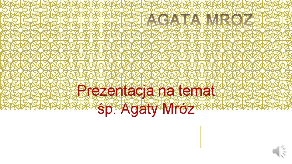 Prezentacja na temat śp. Agaty Mróz 