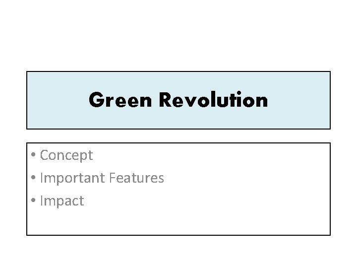 Green Revolution • Concept • Important Features • Impact 