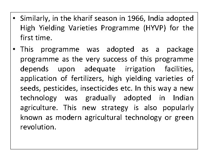  • Similarly, in the kharif season in 1966, India adopted High Yielding Varieties