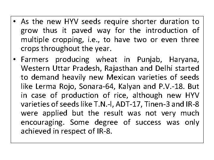  • As the new HYV seeds require shorter duration to grow thus it