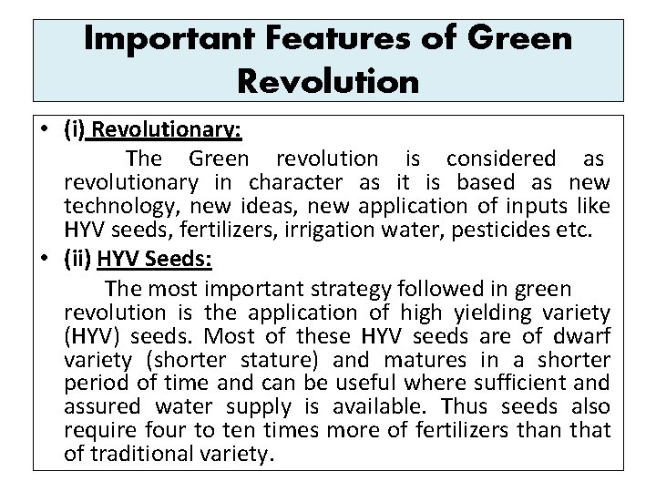 Important Features of Green Revolution • (i) Revolutionary: The Green revolution is considered as