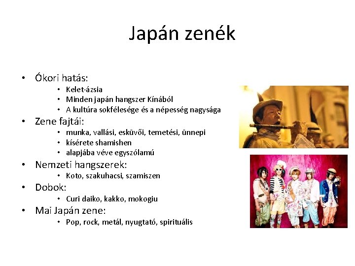 Japán zenék • Ókori hatás: • Kelet-ázsia • Minden japán hangszer Kínából • A