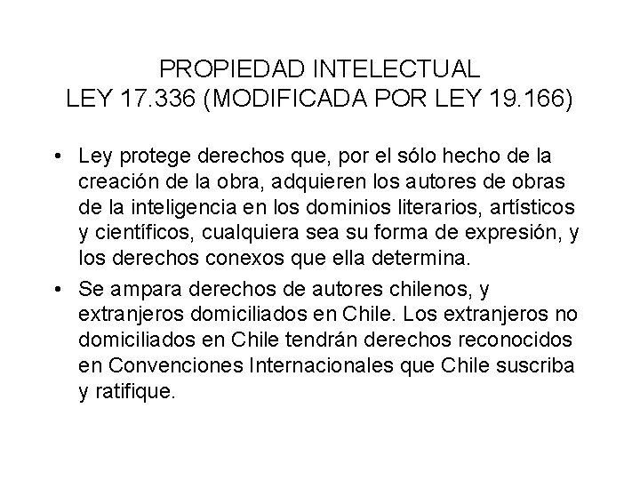 PROPIEDAD INTELECTUAL LEY 17. 336 (MODIFICADA POR LEY 19. 166) • Ley protege derechos