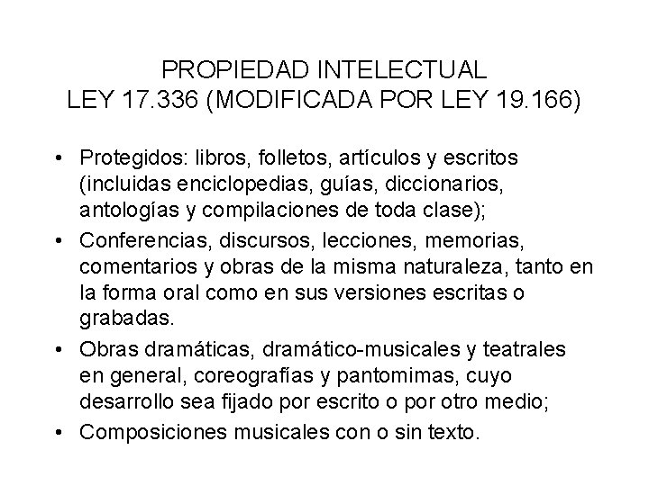 PROPIEDAD INTELECTUAL LEY 17. 336 (MODIFICADA POR LEY 19. 166) • Protegidos: libros, folletos,