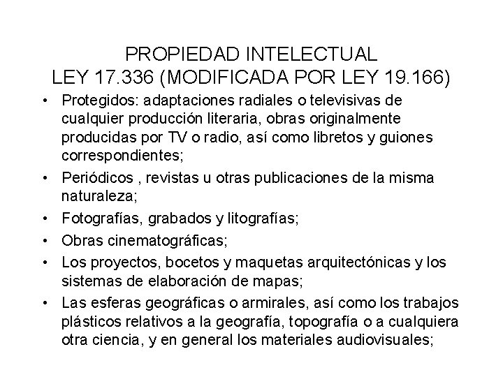 PROPIEDAD INTELECTUAL LEY 17. 336 (MODIFICADA POR LEY 19. 166) • Protegidos: adaptaciones radiales