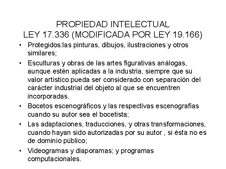 PROPIEDAD INTELECTUAL LEY 17. 336 (MODIFICADA POR LEY 19. 166) • Protegidos: las pinturas,