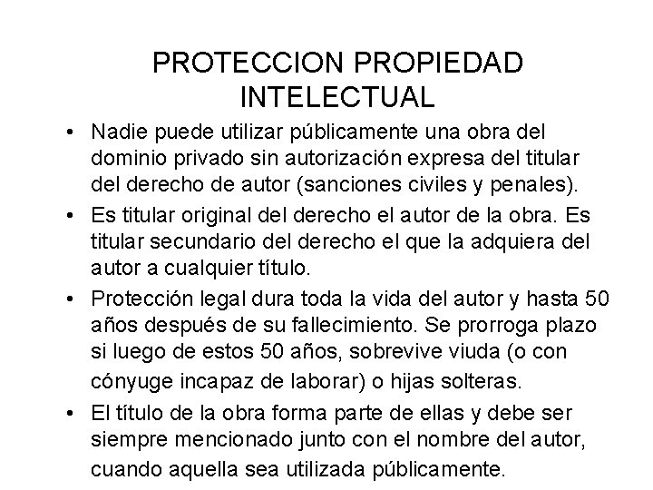 PROTECCION PROPIEDAD INTELECTUAL • Nadie puede utilizar públicamente una obra del dominio privado sin