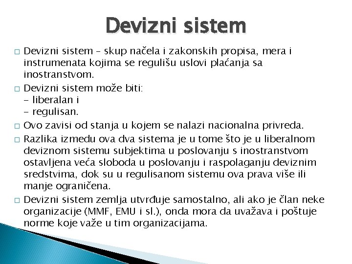 Devizni sistem � � � Devizni sistem – skup načela i zakonskih propisa, mera