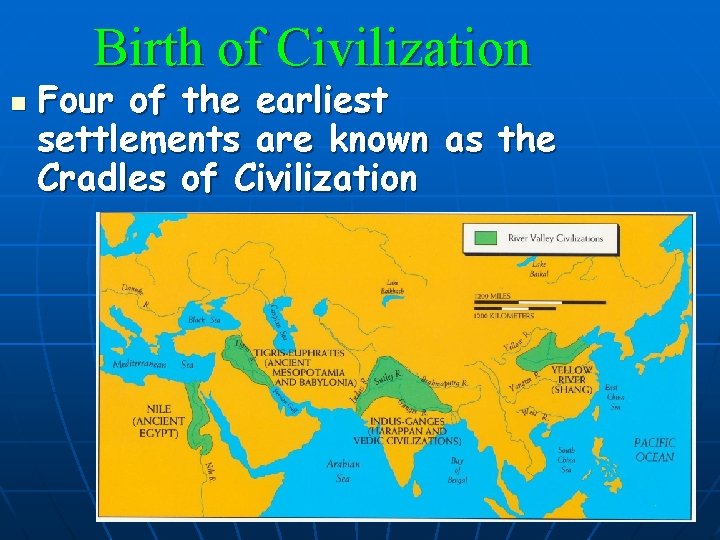Birth of Civilization n Four of the earliest settlements are known as the Cradles