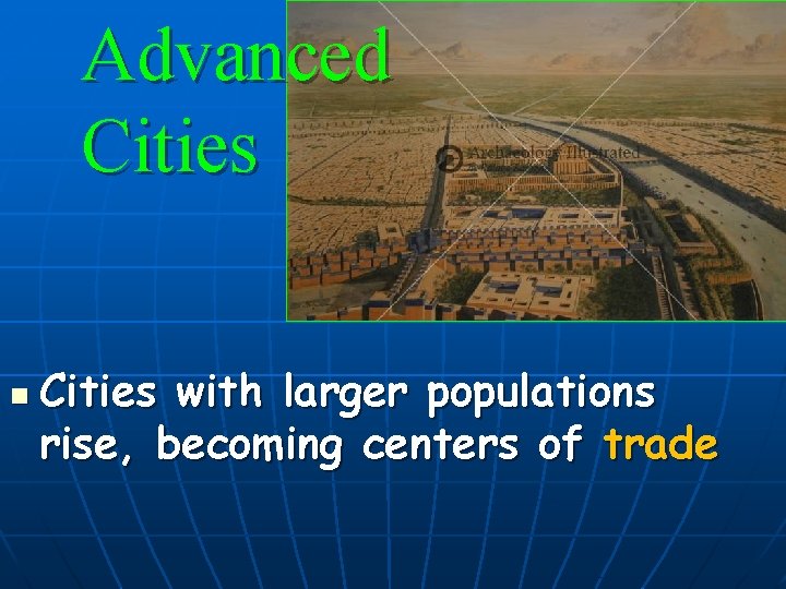 Advanced Cities n Cities with larger populations rise, becoming centers of trade 