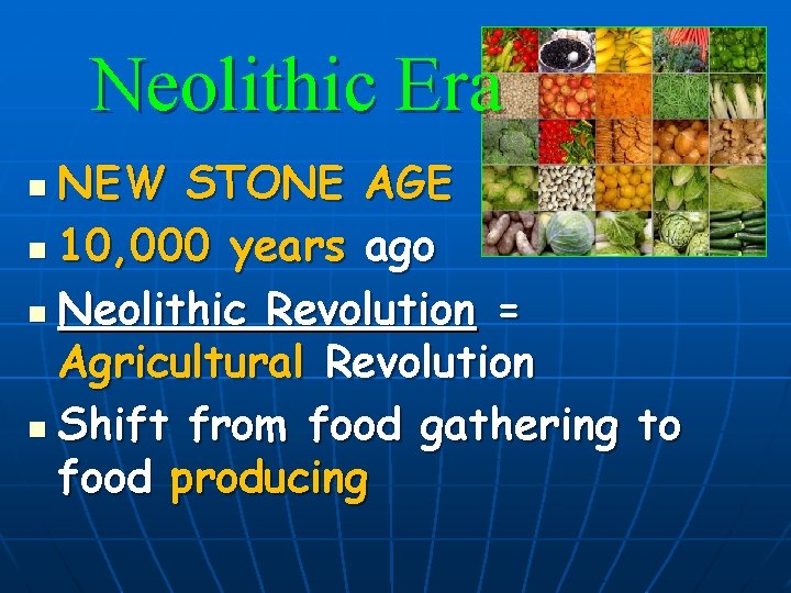 Neolithic Era NEW STONE AGE n 10, 000 years ago n Neolithic Revolution =