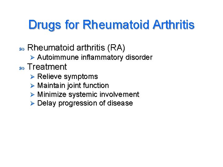 Drugs for Rheumatoid Arthritis Rheumatoid arthritis (RA) Ø Autoimmune inflammatory disorder Treatment Ø Ø