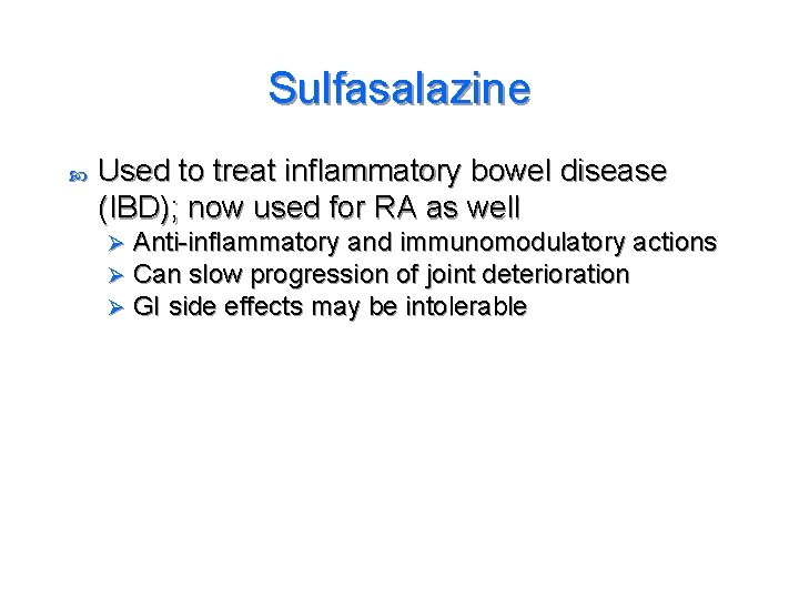 Sulfasalazine Used to treat inflammatory bowel disease (IBD); now used for RA as well