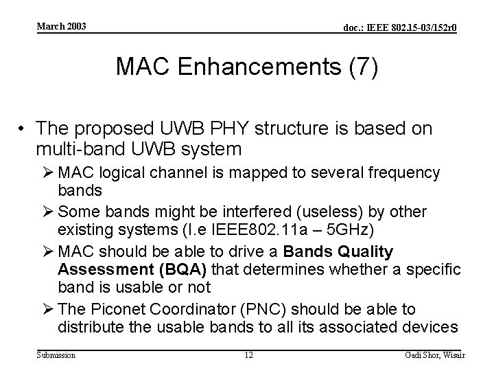 March 2003 doc. : IEEE 802. 15 -03/152 r 0 MAC Enhancements (7) •